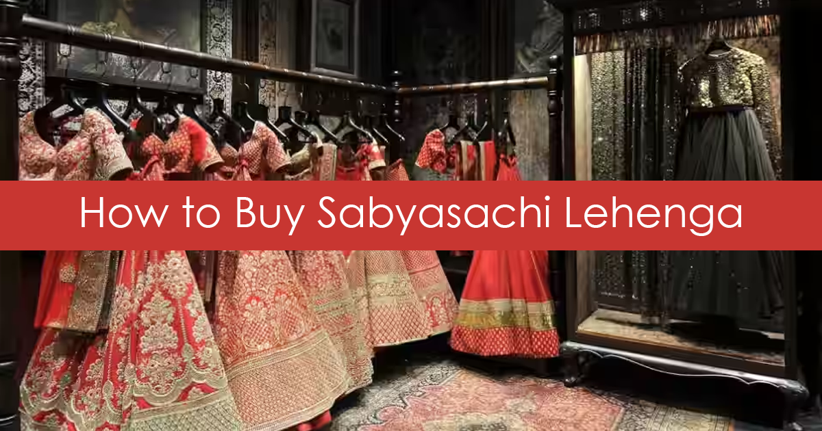 How to Buy Sabyasachi Lehenga