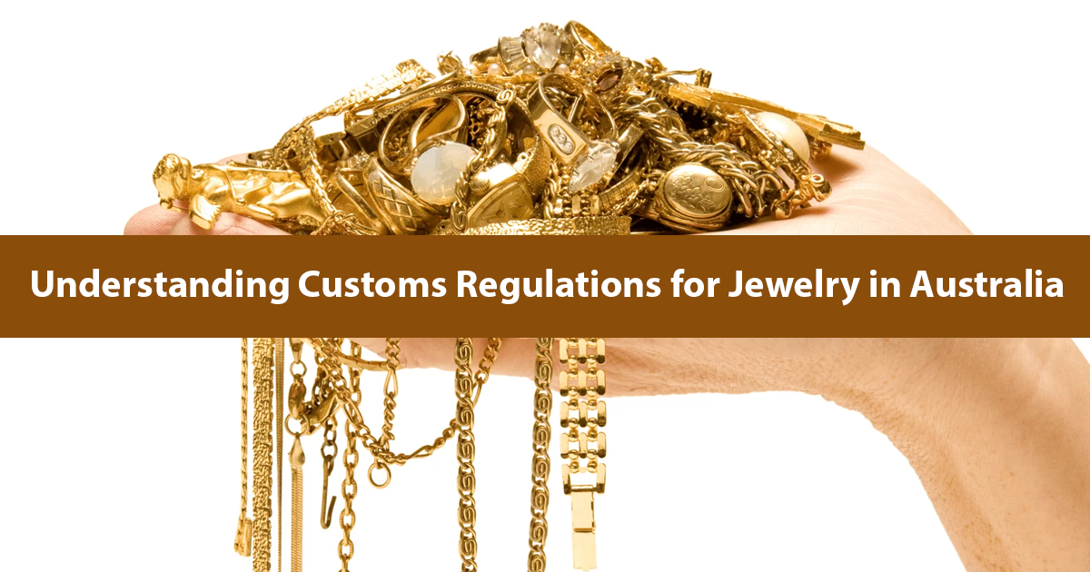 Understanding Customs Regulations for Jewelry in Australia – Search Density