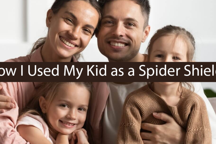 How I Used My Kid as a Spider Shield